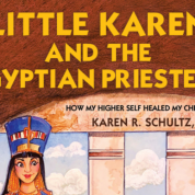 Let “Little Karen and the Egyptian Priestess”Help You Heal Your Past