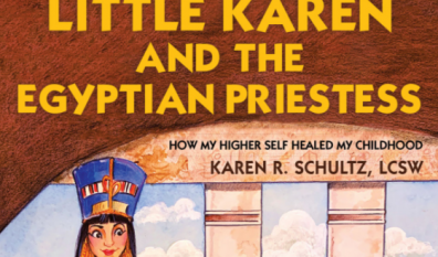 Let “Little Karen and the Egyptian Priestess”Help You Heal Your Past